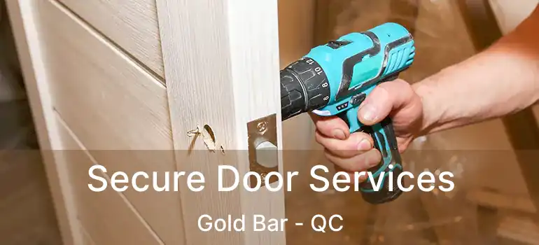  Secure Door Services Gold Bar - QC