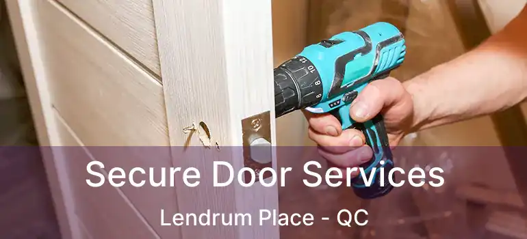  Secure Door Services Lendrum Place - QC