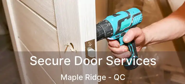  Secure Door Services Maple Ridge - QC