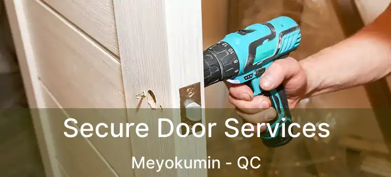  Secure Door Services Meyokumin - QC