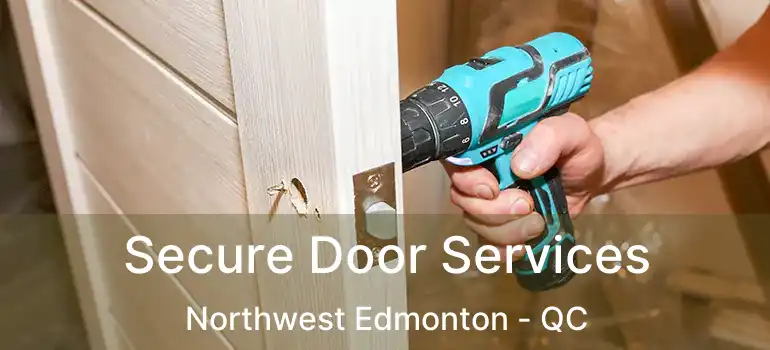  Secure Door Services Northwest Edmonton - QC