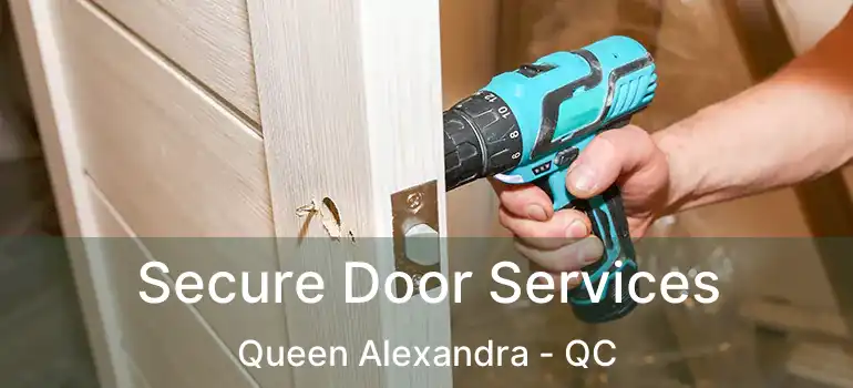  Secure Door Services Queen Alexandra - QC