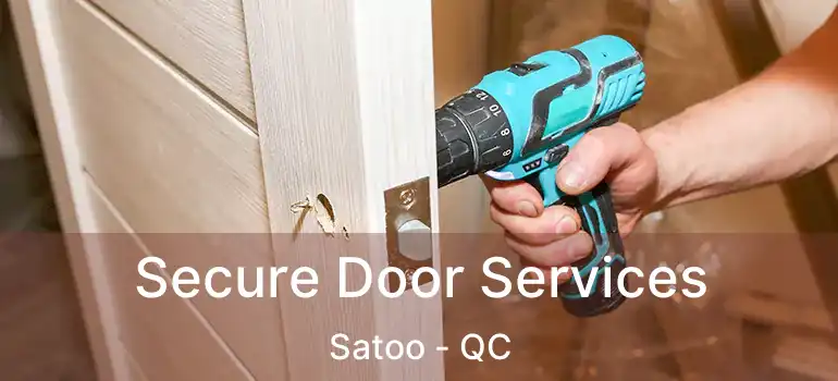  Secure Door Services Satoo - QC