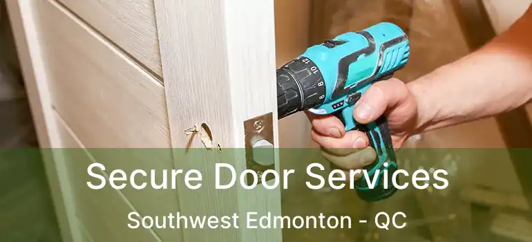  Secure Door Services Southwest Edmonton - QC