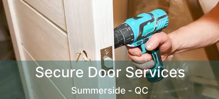  Secure Door Services Summerside - QC