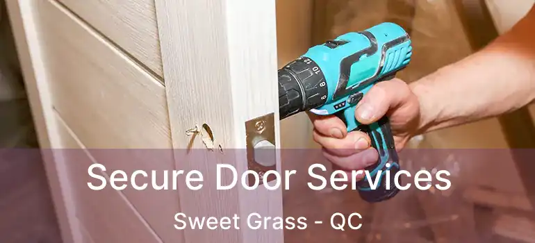  Secure Door Services Sweet Grass - QC