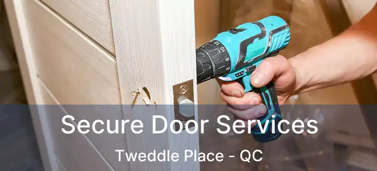  Secure Door Services Tweddle Place - QC