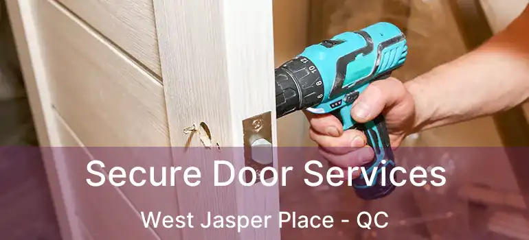  Secure Door Services West Jasper Place - QC