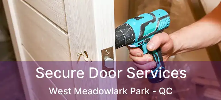  Secure Door Services West Meadowlark Park - QC