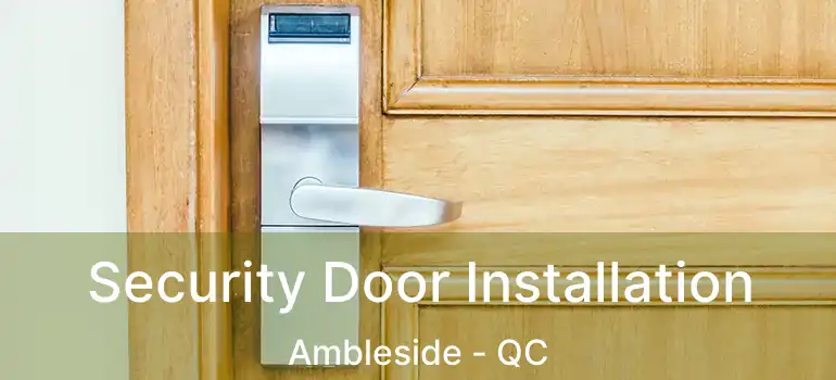  Security Door Installation Ambleside - QC