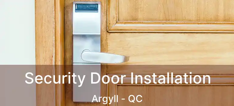  Security Door Installation Argyll - QC