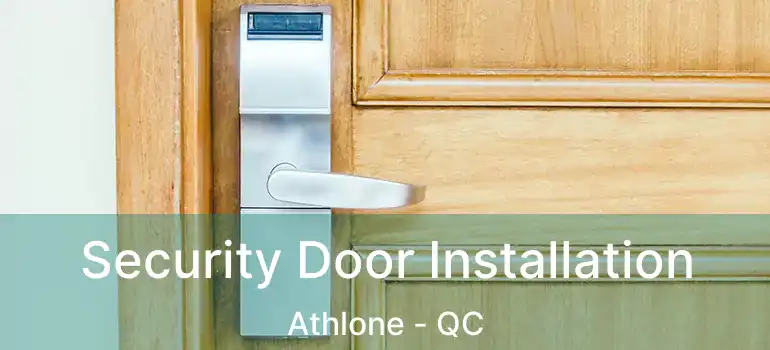  Security Door Installation Athlone - QC