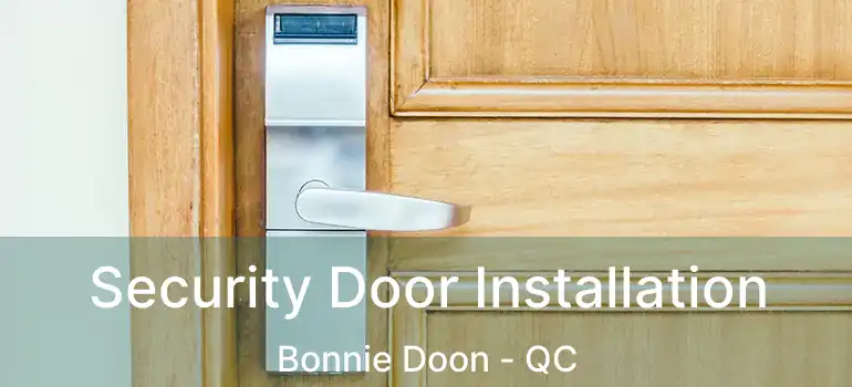  Security Door Installation Bonnie Doon - QC