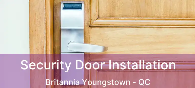  Security Door Installation Britannia Youngstown - QC