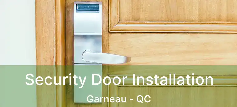  Security Door Installation Garneau - QC