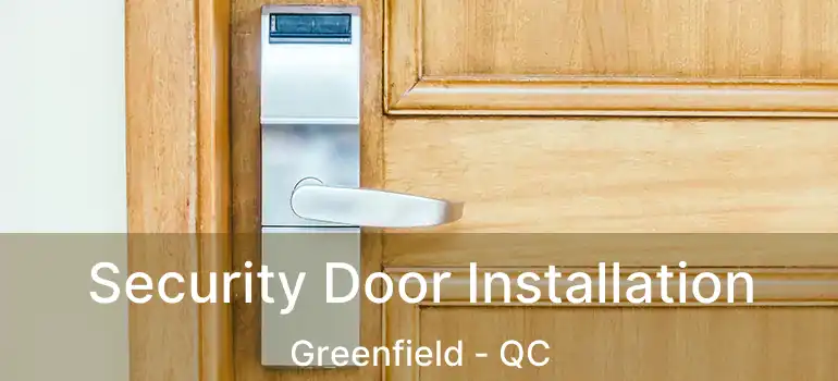  Security Door Installation Greenfield - QC