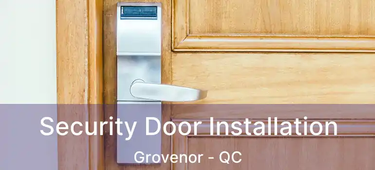  Security Door Installation Grovenor - QC