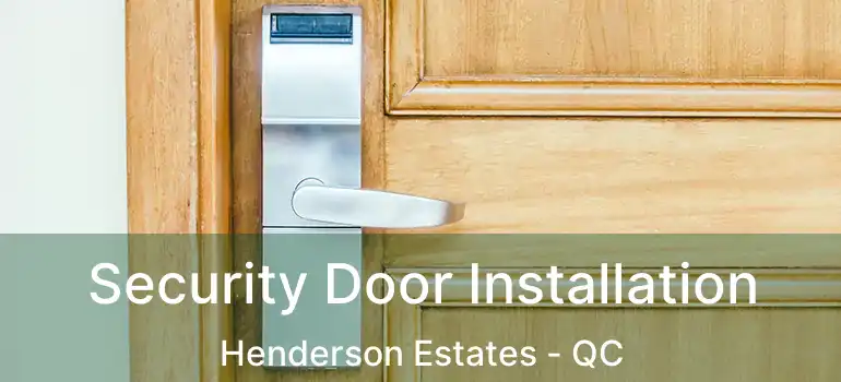  Security Door Installation Henderson Estates - QC