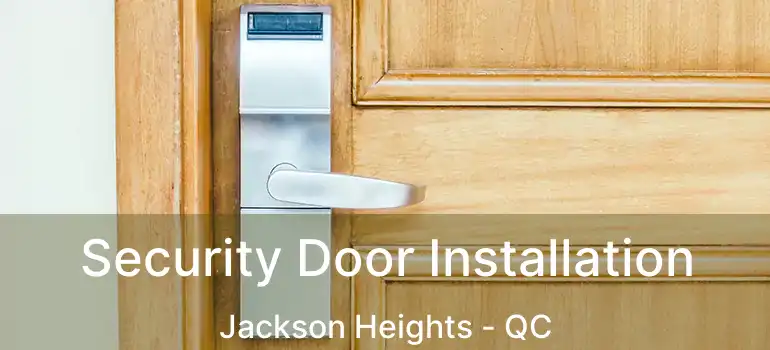  Security Door Installation Jackson Heights - QC
