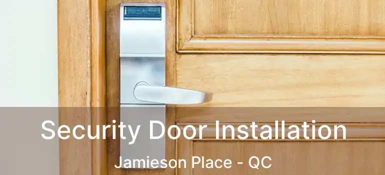 Security Door Installation Jamieson Place - QC