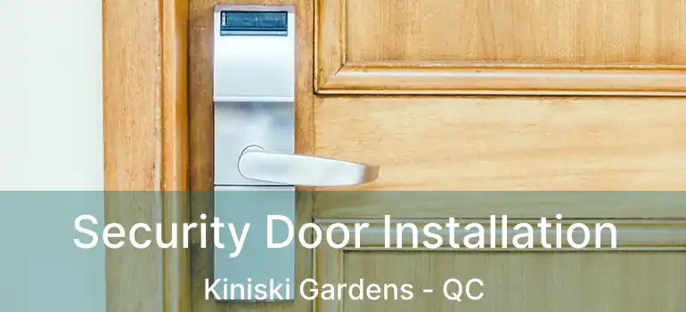  Security Door Installation Kiniski Gardens - QC