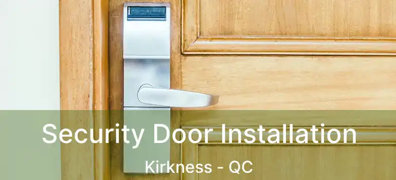  Security Door Installation Kirkness - QC