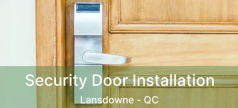  Security Door Installation Lansdowne - QC