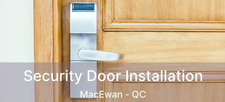  Security Door Installation MacEwan - QC