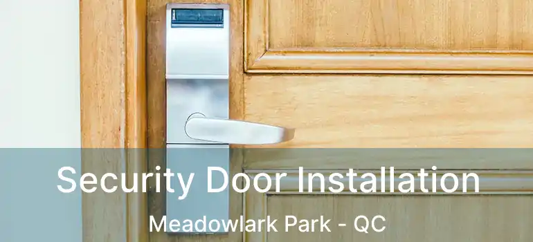  Security Door Installation Meadowlark Park - QC