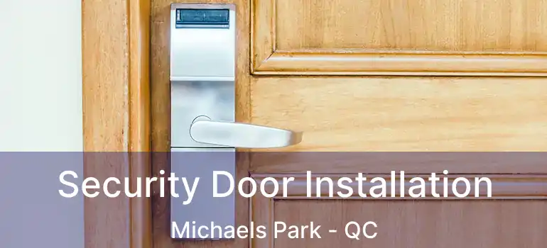  Security Door Installation Michaels Park - QC