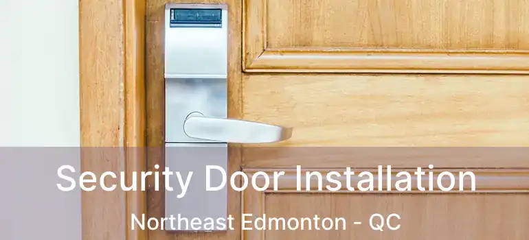  Security Door Installation Northeast Edmonton - QC