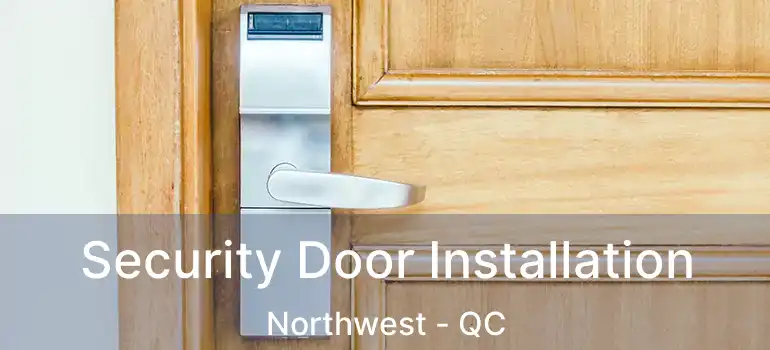  Security Door Installation Northwest - QC