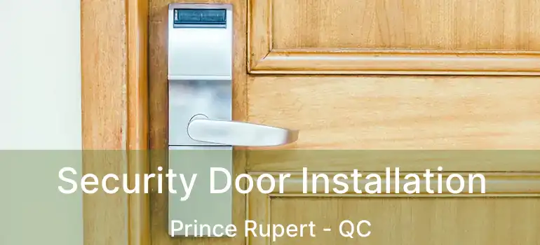  Security Door Installation Prince Rupert - QC