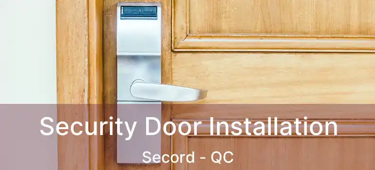  Security Door Installation Secord - QC