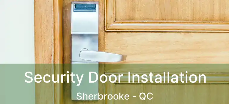 Security Door Installation Sherbrooke - QC