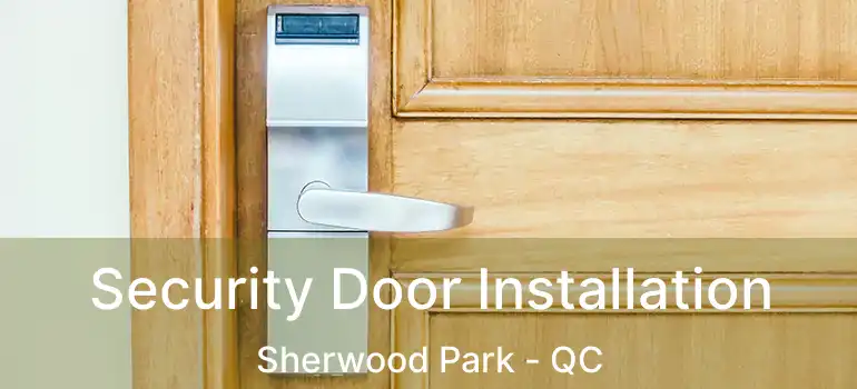  Security Door Installation Sherwood Park - QC