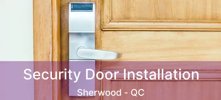  Security Door Installation Sherwood - QC