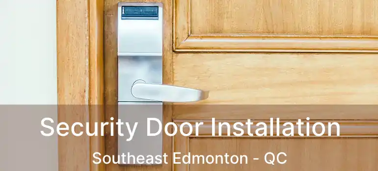  Security Door Installation Southeast Edmonton - QC