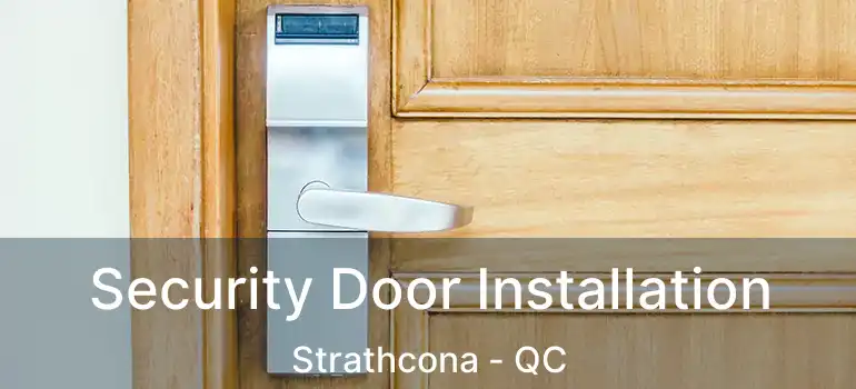  Security Door Installation Strathcona - QC