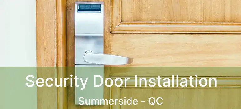  Security Door Installation Summerside - QC