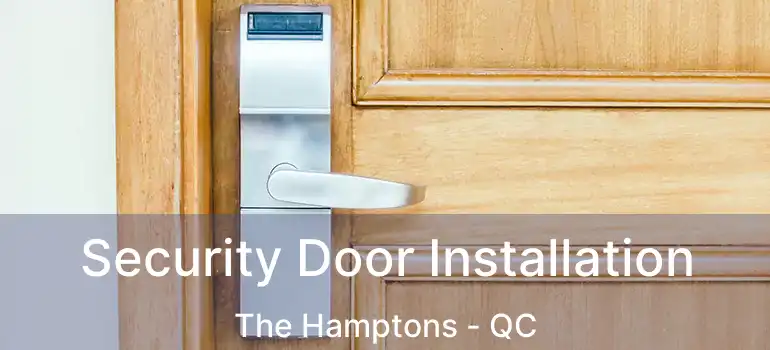  Security Door Installation The Hamptons - QC