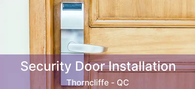  Security Door Installation Thorncliffe - QC