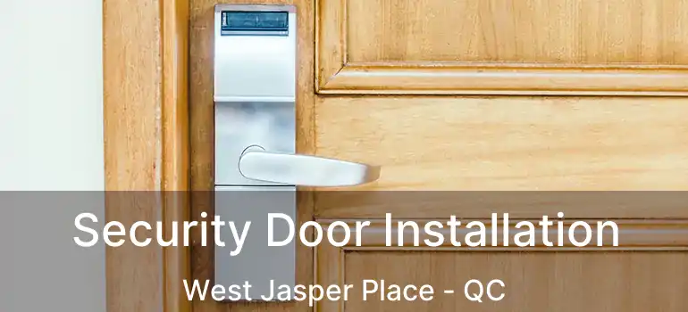  Security Door Installation West Jasper Place - QC