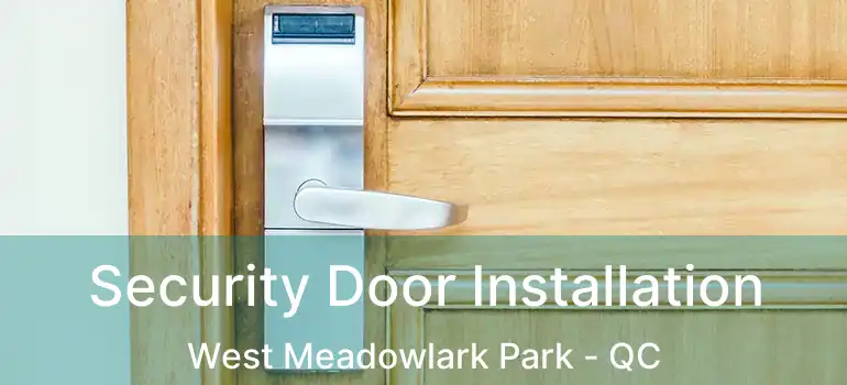  Security Door Installation West Meadowlark Park - QC