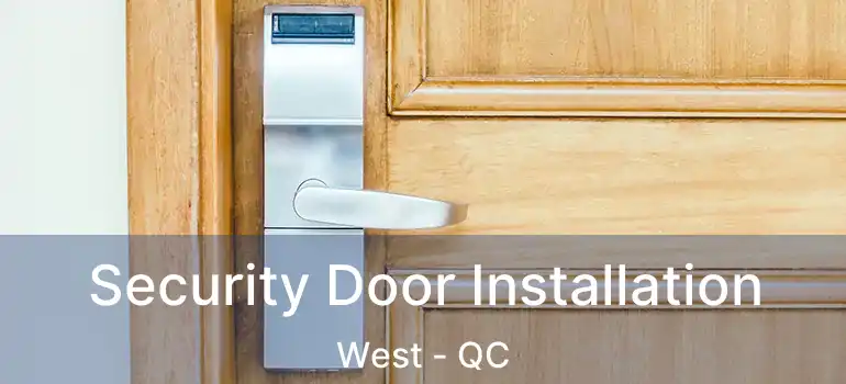  Security Door Installation West - QC