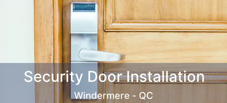  Security Door Installation Windermere - QC