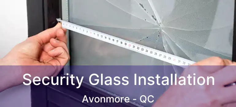  Security Glass Installation Avonmore - QC