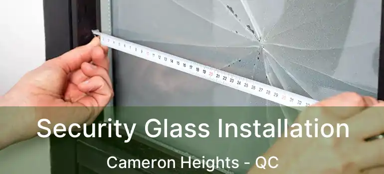  Security Glass Installation Cameron Heights - QC