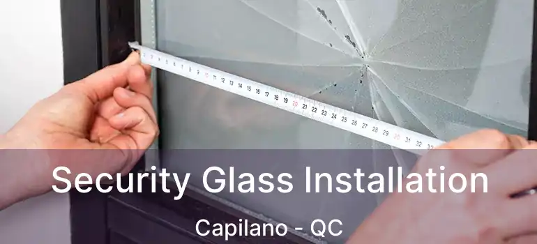 Security Glass Installation Capilano - QC