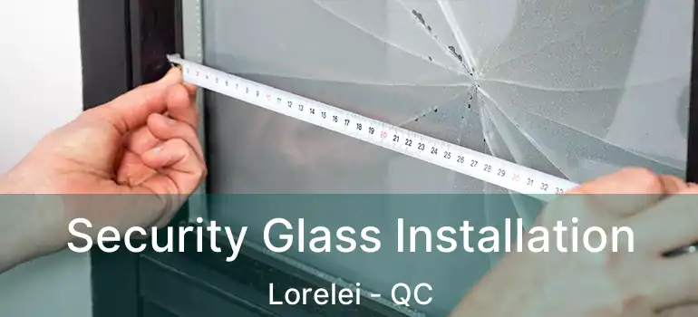  Security Glass Installation Lorelei - QC